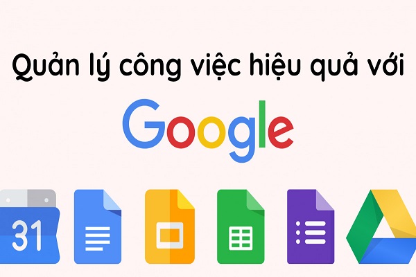 Hướng dẫn quản lý công việc bằng Google hiệu quả, tiết kiệm