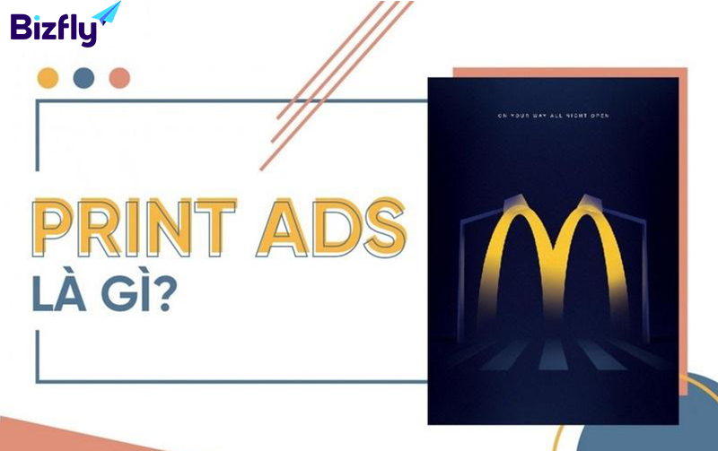 Print Ads là gì? Cấu trúc và ưu nhược điểm của Print Ads ai cũng cần biết