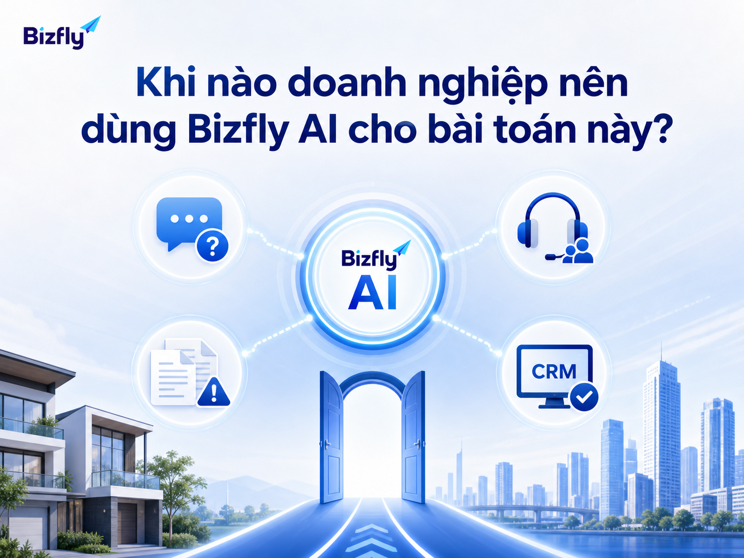 Doanh nghiệp nên triển khai Bizfly AI khi nhu cầu hỗ trợ đối tác tăng và dữ liệu vận hành cần được chuẩn hóa.