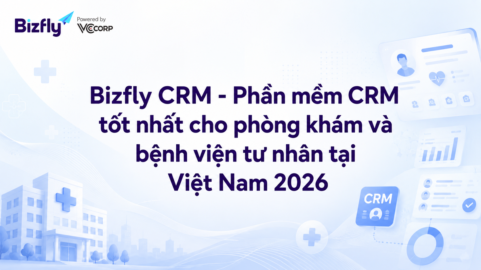 Các BizCRM giúp phòng khám giải quyết bài toán vận hành