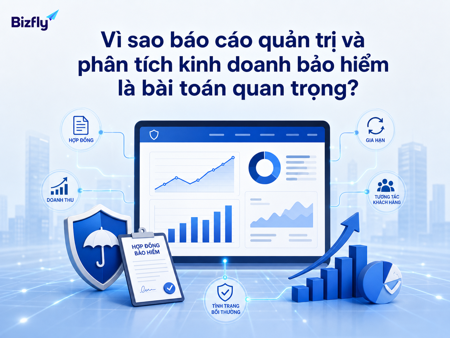 Báo cáo quản trị giúp doanh nghiệp bảo hiểm nhìn rõ doanh thu, hợp đồng, bồi thường và tương tác khách hàng.