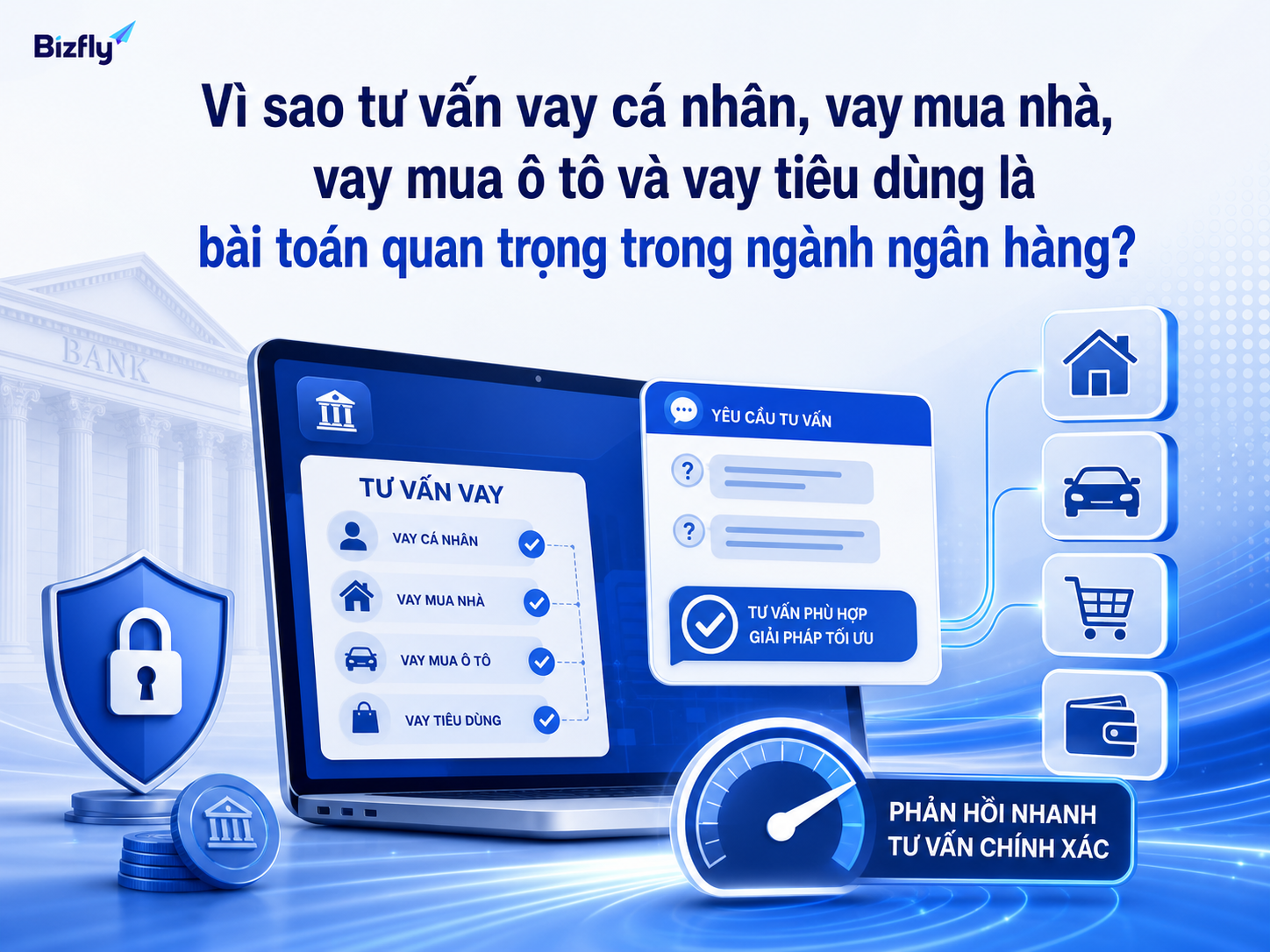 Tư vấn vay cần phản hồi nhanh, đúng nhu cầu và nhất quán trên nhiều điểm chạm.