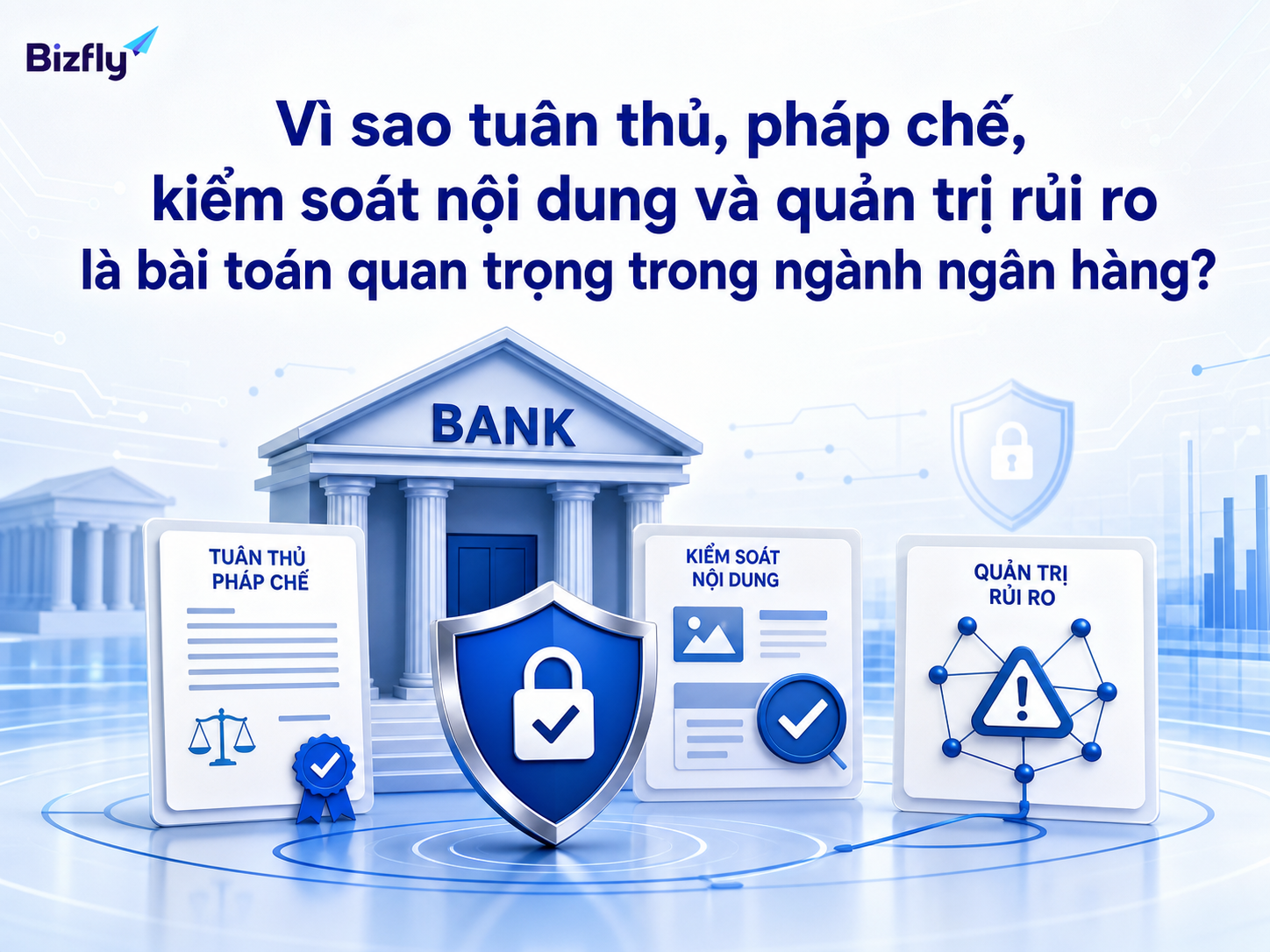 Tuân thủ và kiểm soát rủi ro cần được chuẩn hóa trên nhiều điểm chạm ngân hàng.