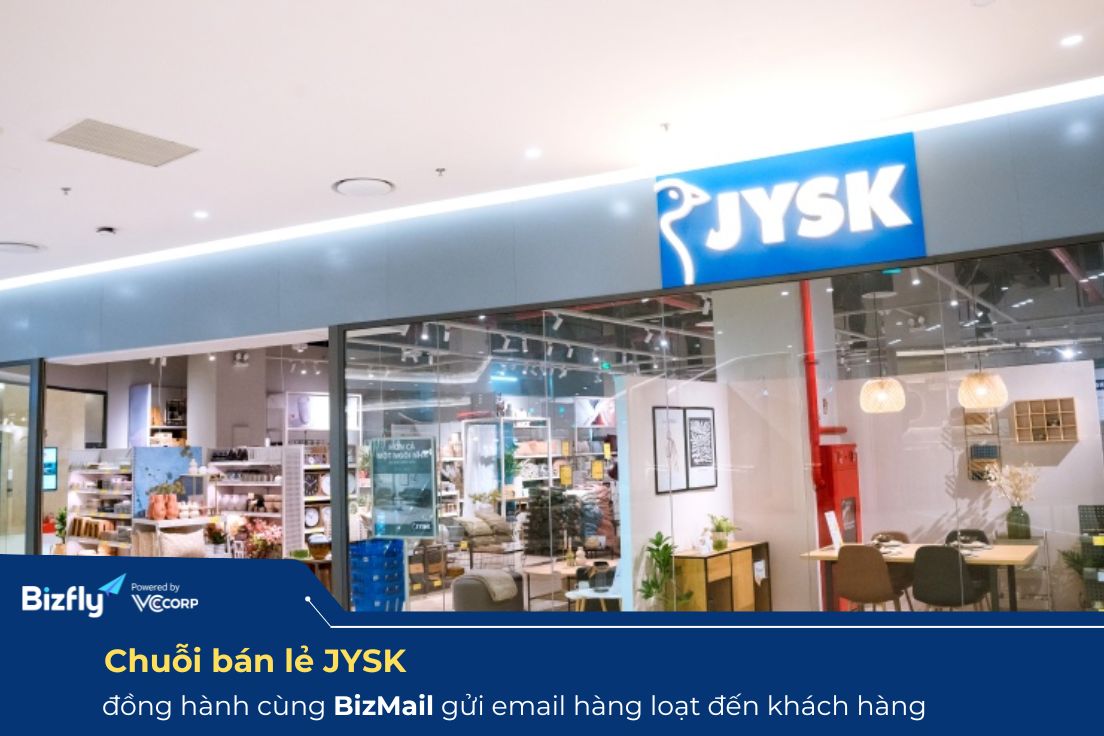 BizMail đồng hành cùng JYSK giúp gửi email hàng loạt đến khách hàng 