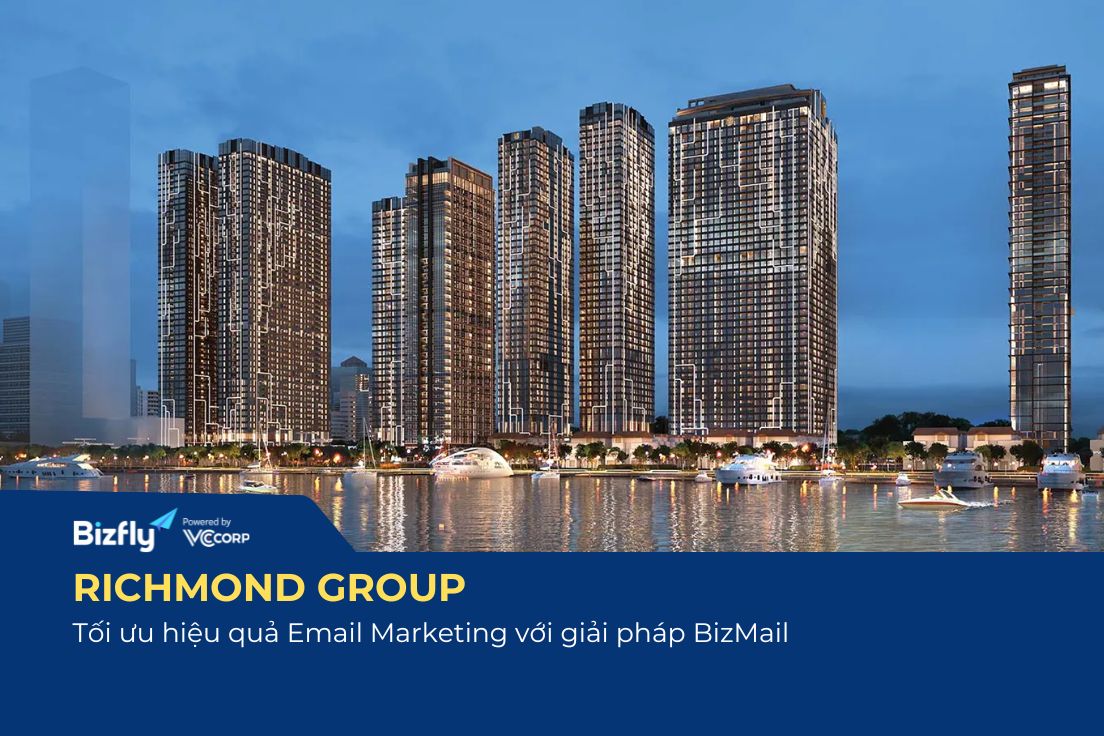 Tối ưu hiệu quả Email Marketing cho CÔNG TY TNHH RICHMOND GROUP với giải pháp BizMail
