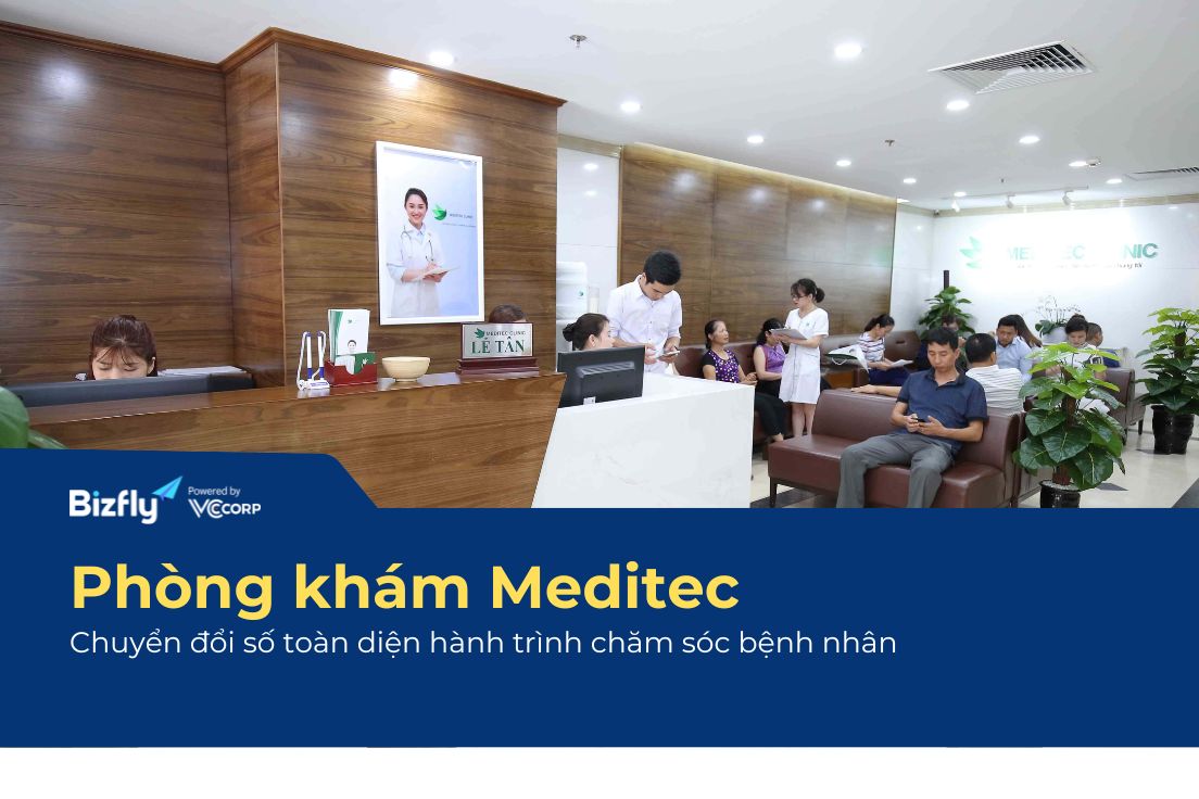 Case study Meditec: Chuyển đổi số chăm sóc bệnh nhân với Bizfly