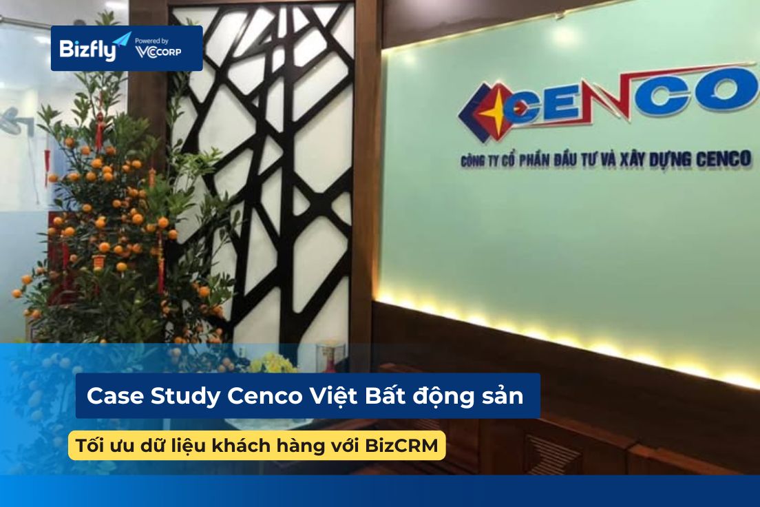 Case Study CENCO Việt: Tối ưu dữ liệu khách hàng với CRM