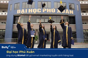 Đại học Phú Xuân ứng dụng BizMail để gửi Email Marketing hàng loạt