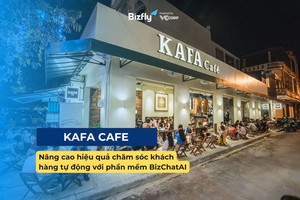 Bizfly x KAFA Cafe: Nâng cao hiệu quả chăm sóc khách hàng tự động với phần mềm BizChatAI