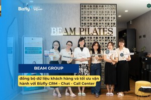 BEAM GROUP đồng bộ dữ liệu khách hàng và tối ưu vận hành với Bizfly CRM - Chat - Call Center