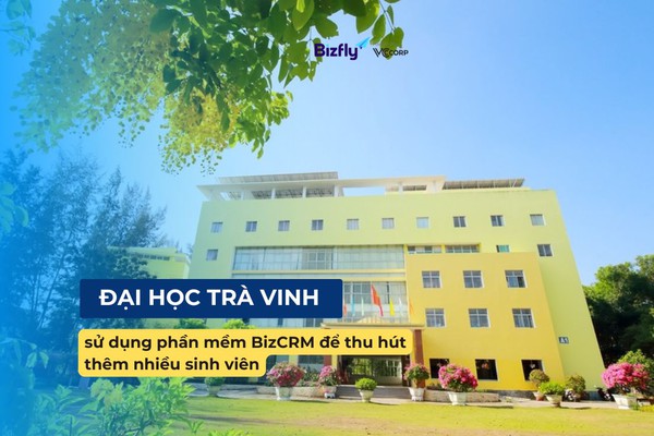 Đại học Trà Vinh sử dụng BizCRM để thu hút nhiều sinh viên