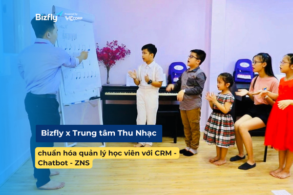 Bizfly đồng hành cùng Trung Tâm Âm Nhạc Thu Nhạc chuẩn hóa quản lý học viên