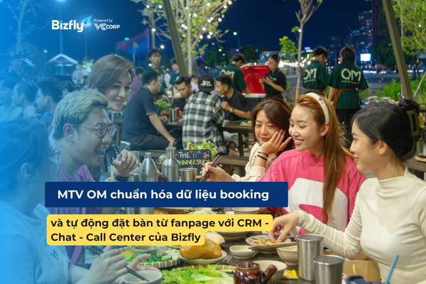 MTV OM chuẩn hóa dữ liệu booking và tự động đặt bàn từ fanpage với CRM - Chat - Call Center của Bizfly