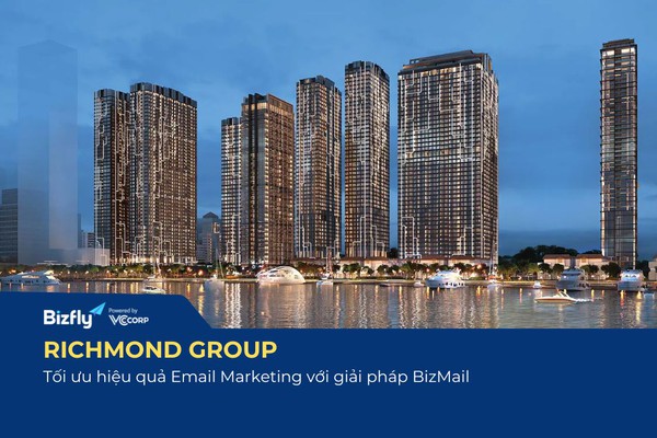 Tối ưu hiệu quả Email Marketing cho CÔNG TY TNHH RICHMOND GROUP với giải pháp BizMail