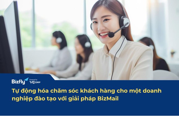 Tự động hóa chăm sóc khách hàng cho doanh nghiệp đào tạo với giải pháp BizMail