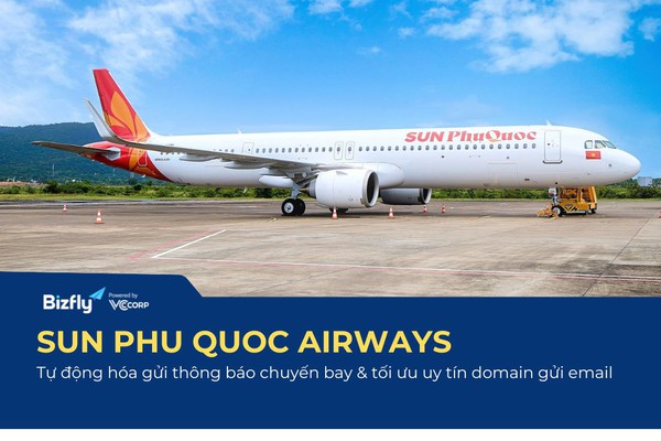 Sun Phú Quốc Airway - Tự động hóa gửi thông báo chuyến bay & tối ưu uy tín domain gửi email với BizMail