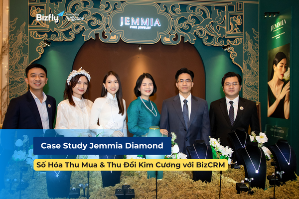 Case Study Jemmia Diamond: Số Hóa Thu Mua & Thu Đổi Kim Cương với BizCRM