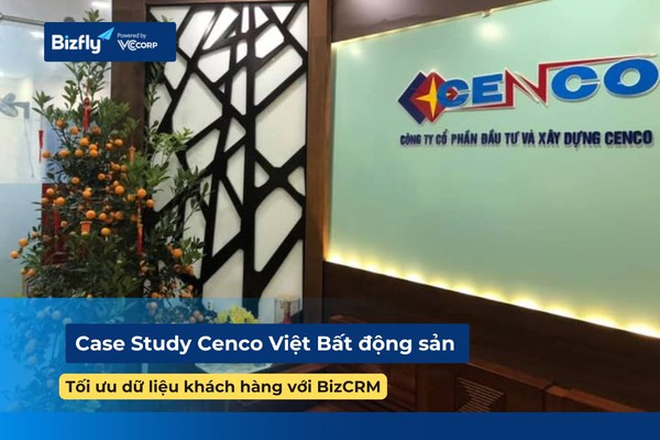 Case Study CENCO Việt: Tối ưu dữ liệu khách hàng với CRM