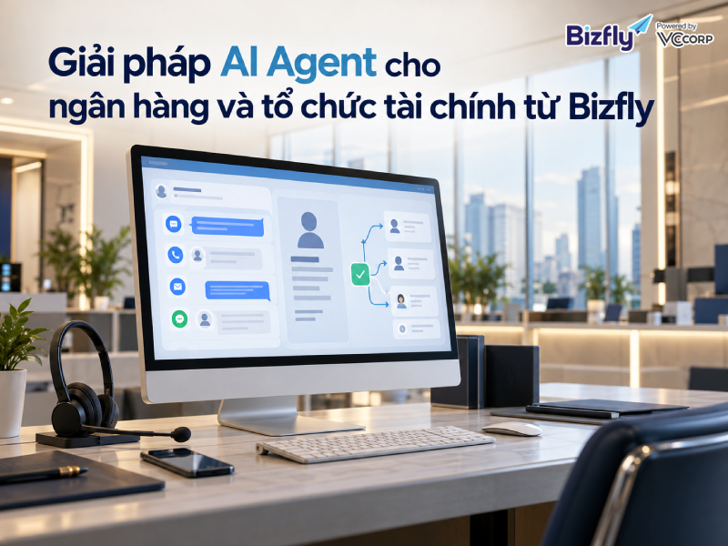 Giải pháp AI Agent cho ngân hàng và tổ chức tài chính từ Bizfly