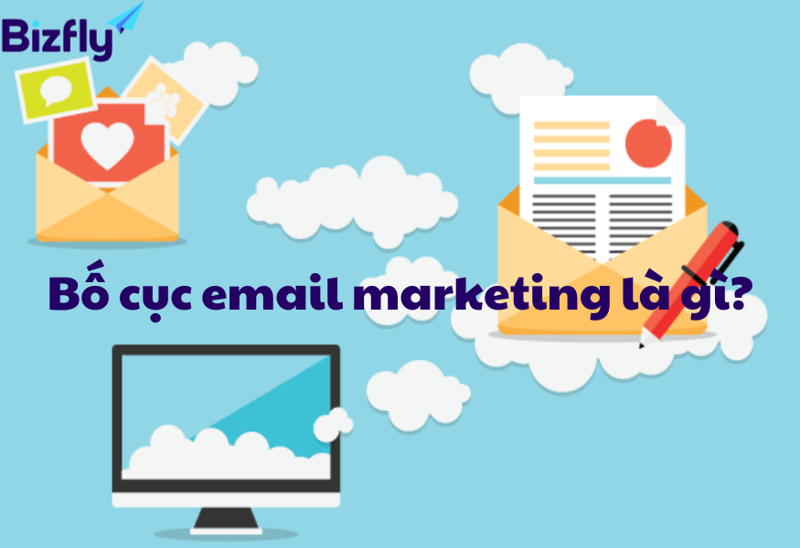 Bố cục email marketing là cách sắp xếp các yếu tố như văn bản, hình ảnh, CTA trong email