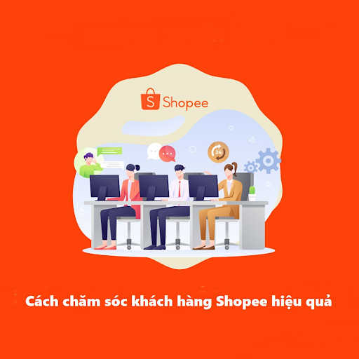 Chăm sóc khách hàng tốt trên Shopee để kinh doanh thuận lợi hơn