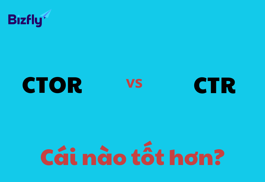 So sánh CTOR và CTR, cái nào tốt hơn