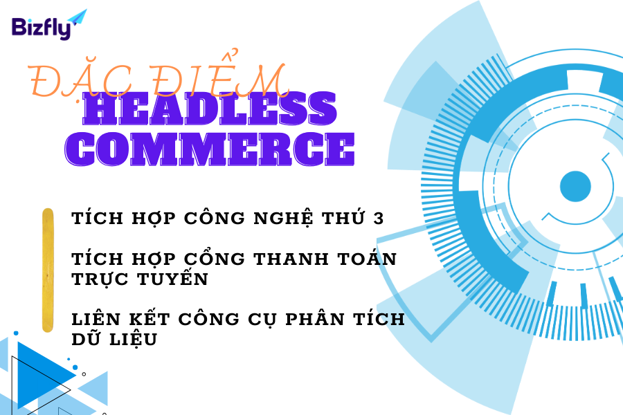 Ba đặc điểm cơ bản của Headless commerce