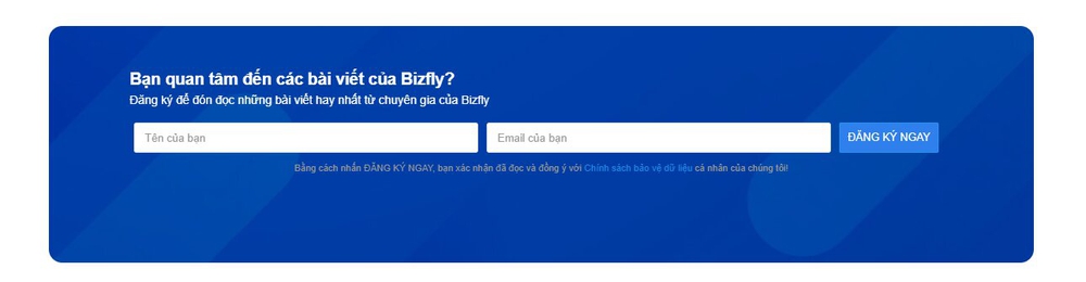 Khách hàng có thể để lại thông tin và email liên hệ tại đây để nhận bản tin