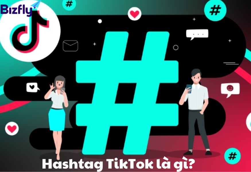 Hashtag TikTok là các từ hoặc cụm từ ngắn viết liền nhau được viết sau dấu #