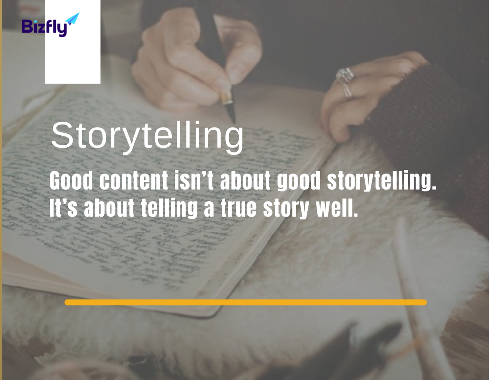 Storytelling sử dụng những câu chuyện mang tính chân thật cao có liên quan đến sản phẩm và doanh nghiệp để cung cấp tới người dùng