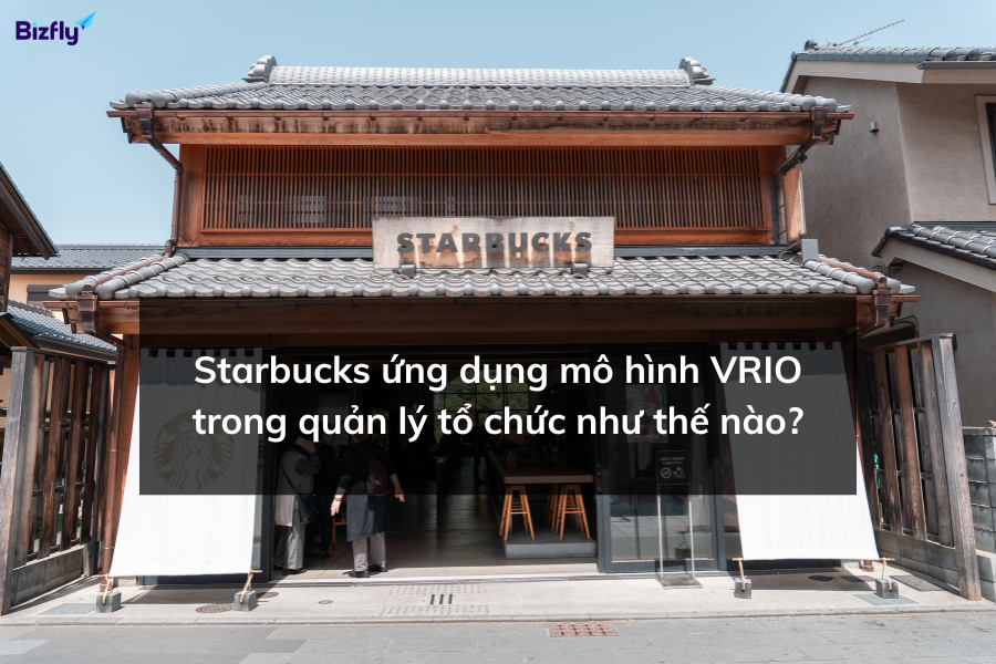 Cách Starbucks ứng dụng mô hình VRIO vào trong quản lý tổ chức