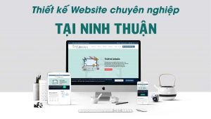 Công ty thiết kế website Ninh Thuận là đơn vị chuyên nghiệp, uy tín, giá rẻ và chuẩn SEO