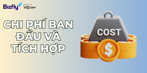 Chi phí ban đầu và tích hợp