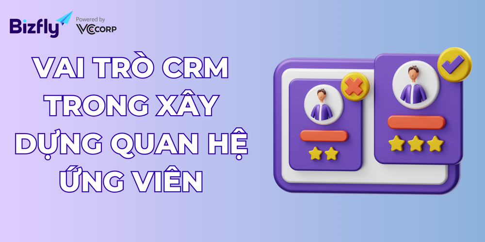 Vai trò CRM trong xây dựng quan hệ ứng viên