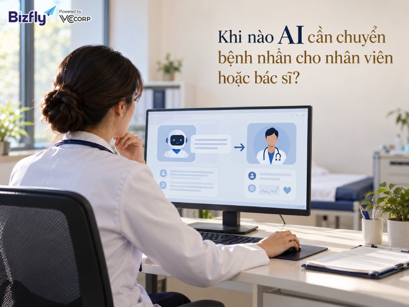 Khi nào AI cần chuyển bệnh nhân cho nhân viên hoặc bác sĩ?