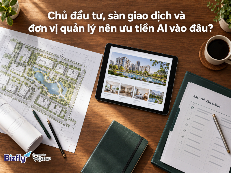 Chủ đầu tư, sàn giao dịch và đơn vị quản lý nên ưu tiên AI vào đâu?