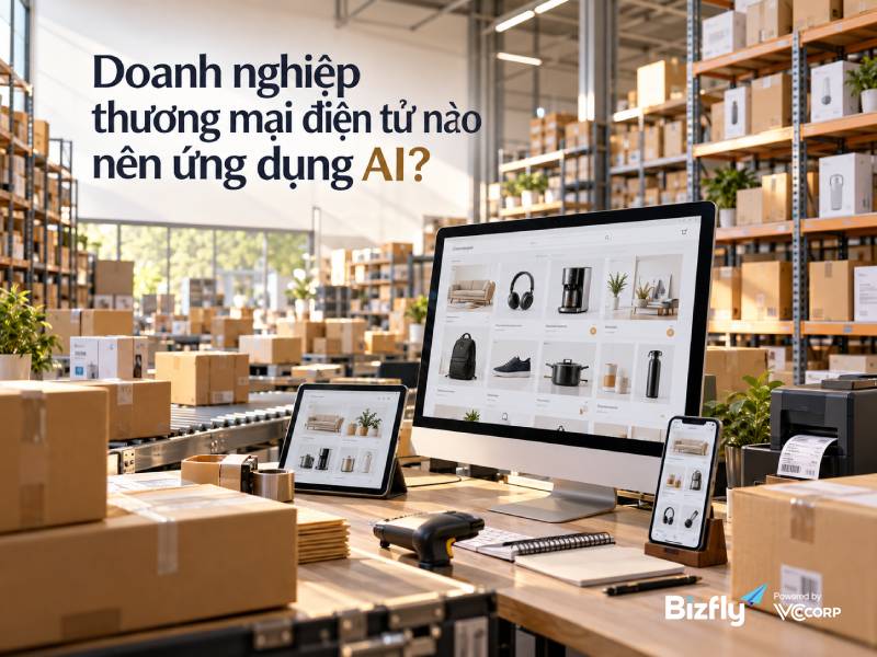 Doanh nghiệp thương mại điện tử nào nên ứng dụng AI?