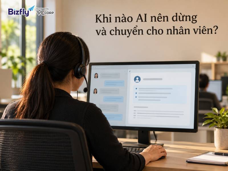 Khi nào AI nên dừng và chuyển cho nhân viên?