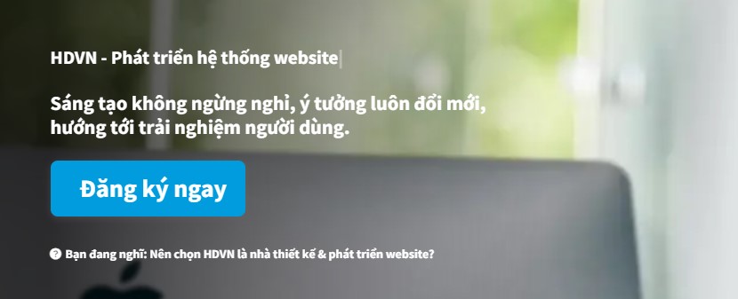 HDVN là đơn vị thiết kế website sáng tạo, tinh thần trách nhiệm cao